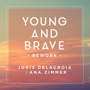 Ana Zimmer - Young and Brave (Joris Delacroix Edit)