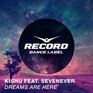 Kishu & SevenEver - Dreams Are Here