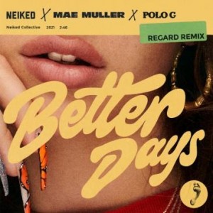 Neiked/Mae Muller/Polo G - Better Days (Regard Rmx)
