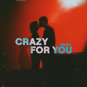 Swish - Crazy for You